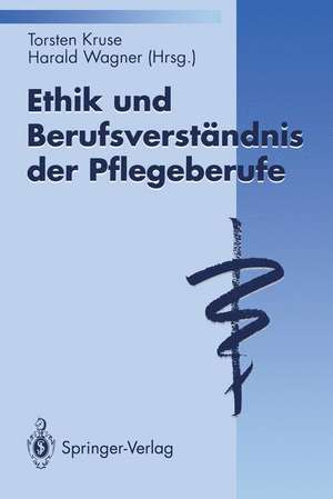 Ethik und Berufsverständnis der Pflegeberufe de Torsten Kruse