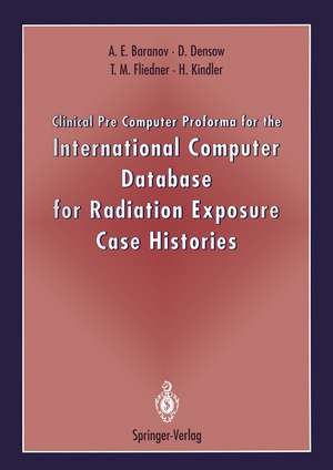 Clinical Pre Computer Proforma for the International Computer Database for Radiation Exposure Case Histories de Alexander E. Baranov