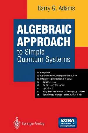 Algebraic Approach to Simple Quantum Systems: With Applications to Perturbation Theory de Barry G. Adams