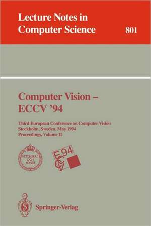 Computer Vision - ECCV '94: Third European Conference on Computer Vision, Stockholm, Sweden, May 2 - 6, 1994. Proceedings, Volume 1 de Jan-Olof Eklundh