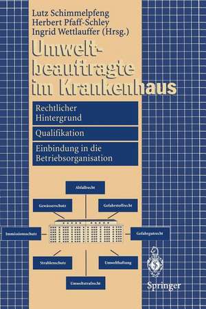 Umweltbeauftragte im Krankenhaus: Rechtlicher Hintergrund, Qualifikation, Einbindung in die Betriebsorganisation de Lutz Schimmelpfeng