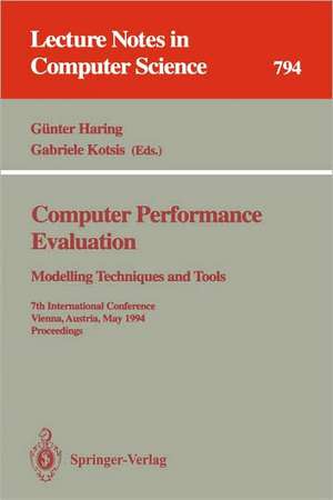 Computer Performance Evaluation: Modelling Techniques and Tools: Modelling Techniques and Tools. 7th International Conference, Vienna, Austria, May 3 - 6, 1994. Proceedings de Günter Haring