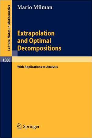 Extrapolation and Optimal Decompositions: with Applications to Analysis de Mario Milman