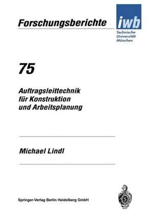 Auftragsleittechnik für Konstruktion und Arbeitsplanung de Michael Lindl