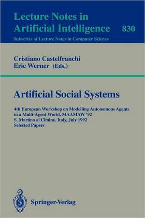 Artificial Social Systems: 4th European Workshop on Modelling Autonomous Agents in a Multi-Agent World, MAAMAW '92, S. Martino al Cimino, Italy, July 29 - 31, 1992. Selected Papers de Cristiano Castelfranchi