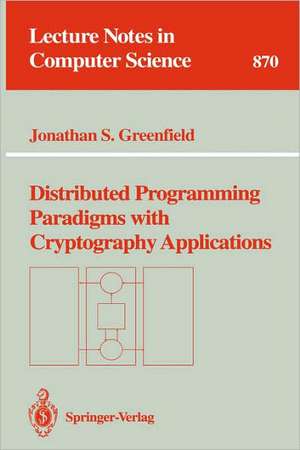 Distributed Programming Paradigms with Cryptography Applications de Jonathan S. Greenfield