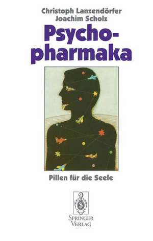 Psychopharmaka: Pillen für die Seele de Christoph Lanzendörfer