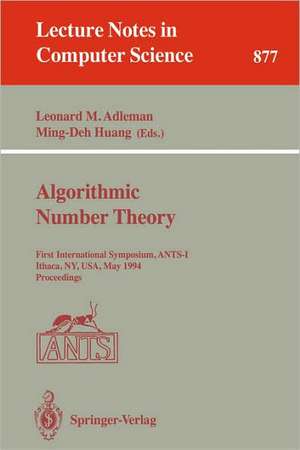 Algorithmic Number Theory: First International Symposium, ANTS-I, Ithaca, NY, USA, May 6 - 9, 1994. Proceedings de Leonard M. Adleman