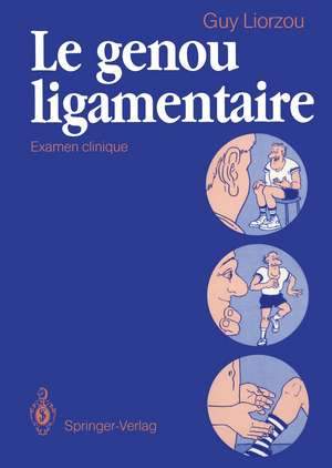 Le genou ligamentaire: Examen clinique de Guy Liorzou