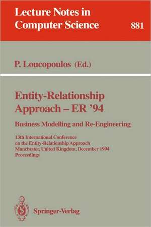 Entity-Relationship Approach - ER '94. Business Modelling and Re-Engineering: 13th International Conference on the Entity-Relationship Approach, Manchester, United Kingdom, December 13 - 16, 1994 Proceedings de Pericles Loucopoulos