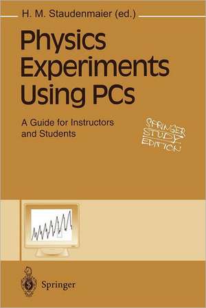 Physics Experiments Using PCs: A Guide for Instructors and Students de H. M. Staudenmaier