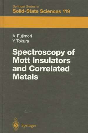 Spectroscopy of Mott Insulators and Correlated Metals: Proceedings of the 17th Taniguchi Symposium, Kashikojima, Japan, October 24 - 28, 1994 de Atsushi Fujimori