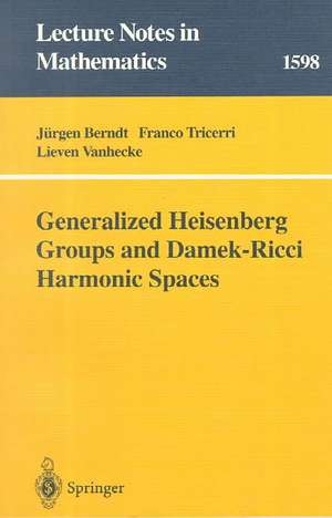 Generalized Heisenberg Groups and Damek-Ricci Harmonic Spaces de Jürgen Berndt