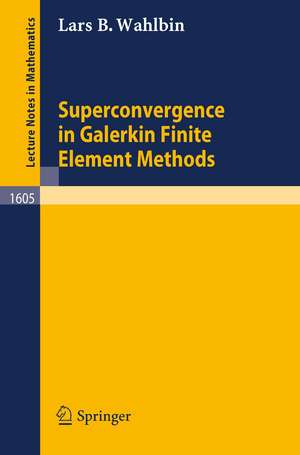 Superconvergence in Galerkin Finite Element Methods de Lars Wahlbin