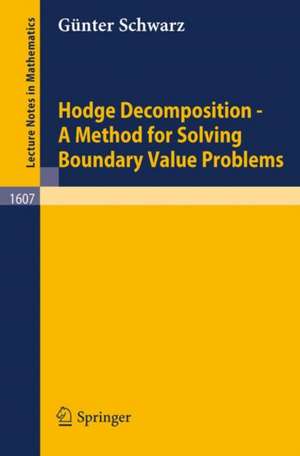 Hodge Decomposition - A Method for Solving Boundary Value Problems de Günter Schwarz