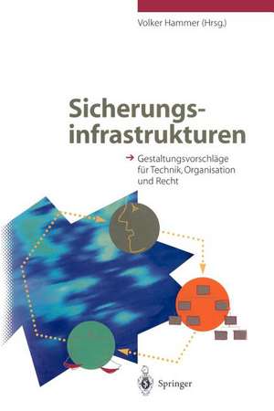 Sicherungsinfrastrukturen: Gestaltungsvorschläge für Technik, Organisation und Recht de Volker Hammer