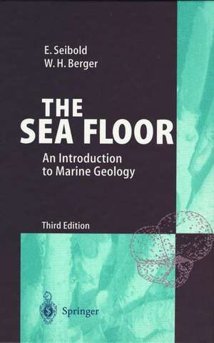 The Sea Floor: An Introduction to Marine Geology de Eugen Seibold