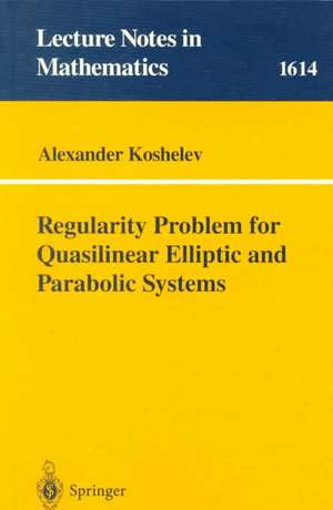 Regularity Problem for Quasilinear Elliptic and Parabolic Systems de Alexander Koshelev