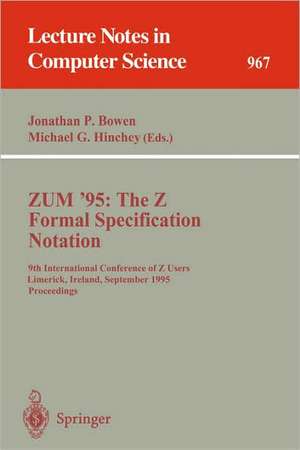 ZUM '95: The Z Formal Specification Notation: 9th International Conference of Z Users, Limerick, Ireland, September 7 - 9, 1995. Proceedings de Jonathan P. Bowen