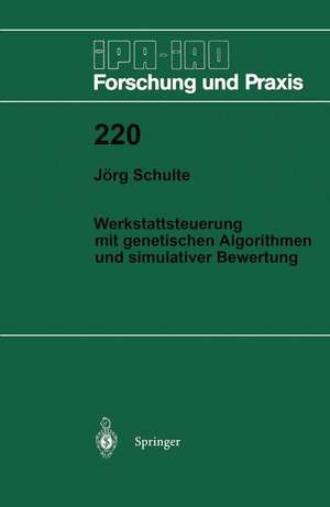 Werkstattsteuerung mit genetischen Algorithmen und simulativer Bewertung de Jörg Schulte