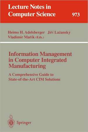 Information Management in Computer Integrated Manufacturing: A Comprehensive Guide to State-of-the-Art CIM Solutions de Heimo H. Adelsberger