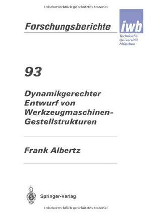 Dynamikgerechter Entwurf von Werkzeugmaschinen- Gestellstrukturen de Frank Albertz