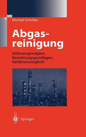 Abgasreinigung: Verfahrensprinzipien, Berechnungsgrundlagen, Verfahrensvergleich de Michael Schultes