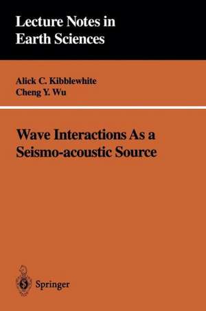 Wave Interactions As a Seismo-acoustic Source de Alick C. Kibblewhite