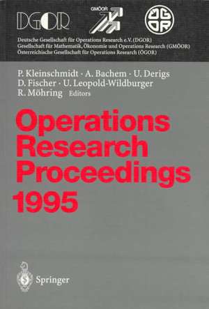 Operations Research Proceedings 1995: Selected Papers of the Symposium on Operations Research (SOR ’95), Passau, September 13 – September 15, 1995 de Peter Kleinschmidt