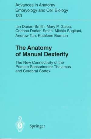 The Anatomy of Manual Dexterity: The New Connectivity of the Primate Sensorimotor Thalamus and Cerebral Cortex de Ian Darian-Smith