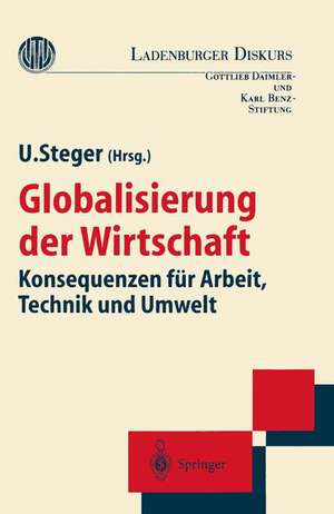 Globalisierung der Wirtschaft: Konsequenzen für Arbeit, Technik und Umwelt de Ulrich Steger