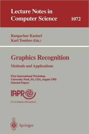 Graphics Recognition. Methods and Applications: First International Workshop, University Park, PA, USA, August (10-11), 1995. Selected Papers de Rangachar Kasturi