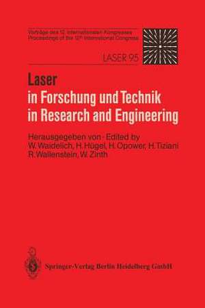 Laser in Forschung und Technik / Laser in Research and Engineering: Vorträge des 12. Internationalen Kongresses. Proceedings of the 12th International Congress. Laser 95 de Wilhelm Waidelich