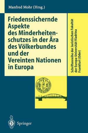 Friedenssichernde Aspekte des Minderheitenschutzes in der Ära des Völkerbundes und der Vereinten Nationen in Europa de Manfred Mohr