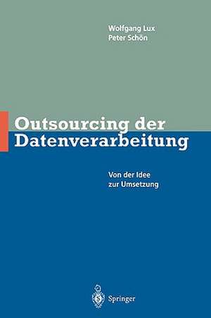 Outsourcing der Datenverarbeitung: Von der Idee zur Umsetzung de wlfgang Lux