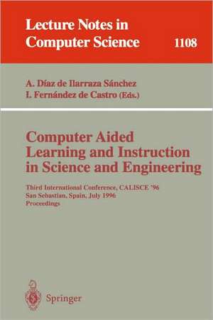 Computer Aided Learning and Instruction in Science and Engineering: Third International Conference, CALISCE'96, San Sebastian, Spain, July 29 - 31, 1996, Proceedings de Arantza Diaz de Ilarraza Sanchez