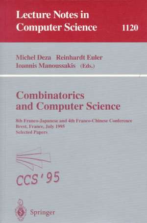 Combinatorics and Computer Science: 8th Franco-Japanese and 4th Franco-Chinese Conference, Brest, France, July 3 - 5, 1995 Selected Papers de Michel M. Deza