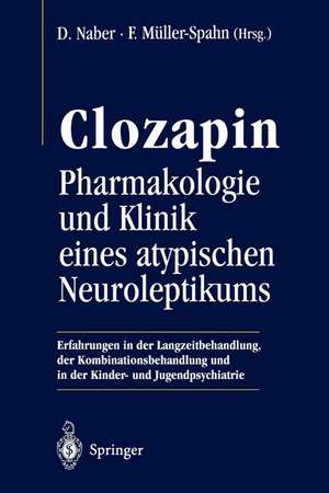 Clozapin: Pharmakologie und Klinik eines atypischen Neuroleptikums de Dieter Naber