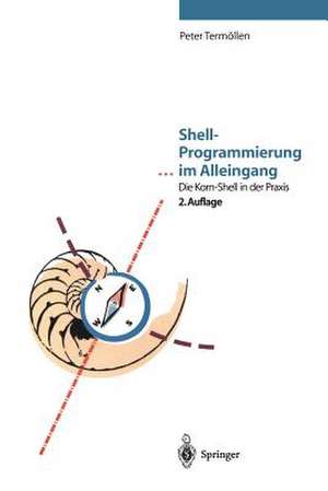 Shell-Programmierung … im Alleingang: Die Korn-Shell in der Praxis de Peter Termöllen