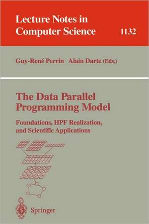 The Data Parallel Programming Model: Foundations, HPF Realization, and Scientific Applications de Guy-Rene Perrin