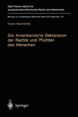 Die Amerikanische Deklaration der Rechte und Pflichten des Menschen: Zum Prozeß der Rechtserzeugung durch Resolutionen internationaler Organisationen de Grace Nacimiento