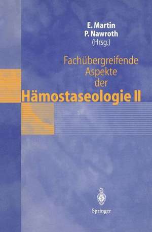 Fachübergreifende Aspekte der Hämostaseologie II: 4. Heidelberger Symposium über Hämostase in der Anästhesie, 3.–4. Mai 1996 de Eike Martin