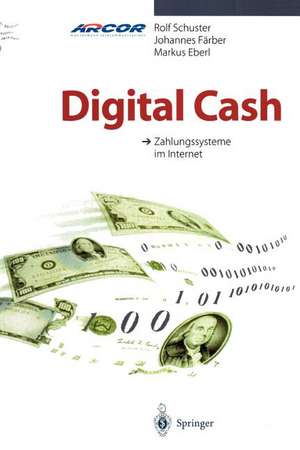 Digital Cash: Zahlungssysteme im Internet de Rolf Schuster