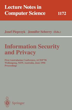 Information Security and Privacy: First Australasian Conference, ACISP '96, Wollongong, NSW, Australia, June 24 - 26, 1996, Proceedings de Josef Pieprzyk