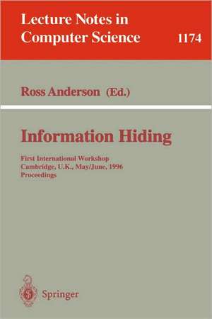 Information Hiding: First International Workshop, Cambridge, U.K., May 30 - June 1, 1996. Proceedings de Ross Anderson