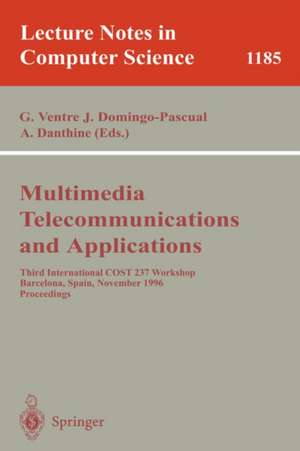 Multimedia, Telecommunications, and Applications: Third International COST 237 Workshop, Barcelona, Spain, November 25 - 27, 1996, Proceedings de Giorgio Ventre