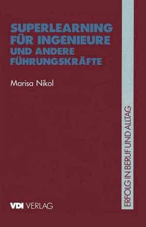 Superlearning für Ingenieure und andere Führungskräfte de Marisa Nikol