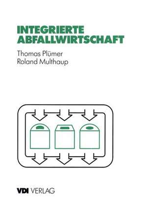 Integrierte Abfallwirtschaft: Strategische und operative Analyse de Thomas Plümer