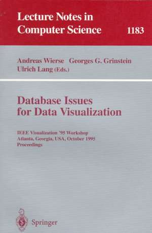 Database Issues for Data Visualization: IEEE Visualization '95 Workshop, Atlanta, Georgia, USA, October 28, 1995. Proceedings de Andreas Wierse