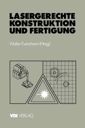 Lasergerechte Konstruktion und Fertigung: Stand der Technik und Potentiale de Walter Eversheim